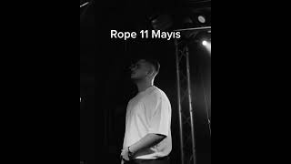 Rope - Mayis 11