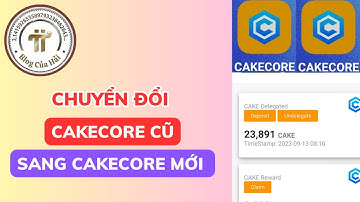 Chuyển Đổi CakeCore Cũ Sang CAKECORE Mới l Blog Của Hải