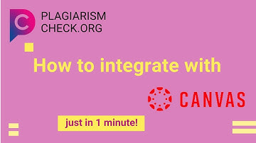 How to integrate PlagiarismCheck with Canvas LMS [a plagiarism checker for teachers]