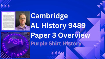 Cambridge AL History 9489 Paper 3 Overview