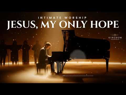 Worship Jesus, My only Hope 