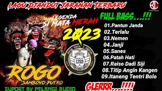 Full Djandut ROGO SAMBOYO PUTRO Terbaru 2023 Full Bass || Full Album Terbaru&Terbaik ||PELANGI AUDIO