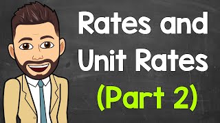 Rates and Unit Rates (Part 2) | More Rates and Unit Rates Examples | Math with Mr. J