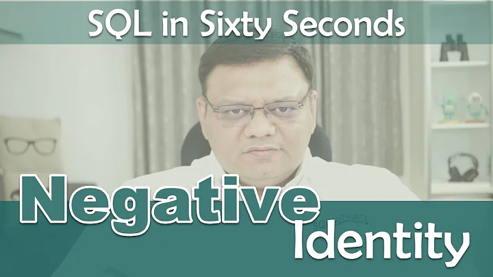 Negative Identity Column - SQL in Sixty Seconds 101