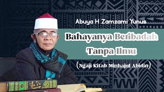 Abuya H Zamzami Yunus  Bahayanya Beribadah Tanpa Ilmu  Ngaji Kitab Minhajul Abidin