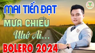 ✅Mai Tiến Đạt - Nhạc Sống Trữ Tình Mới Nhất 2024 ♪♪ Mưa Chiều Nhớ Ai | Buồn Đứt Ruột Nghe Là Nghiện.