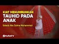 Cara Mendidik Anak: Kiat Menumbuhkan Tauhid pada Anak - Ustadz Abu Salma Muhammad