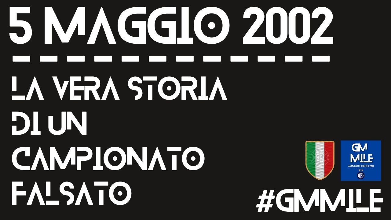 5 MAGGIO 2002 - LA VERA STORIA DI UN CAMPIONATO FALSATO