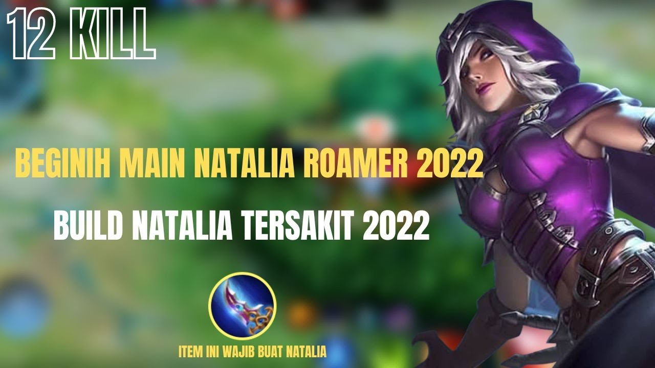 BEGINIH MAIN NATALIA ROAMER TERSAKIT | ITEM BUILD NATALIA TERSAKIT 2022 - NATALIA MOBILE LEGENDS