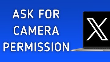 How To Ask For Camera Permission On X (Twitter) App On PC (New Update)