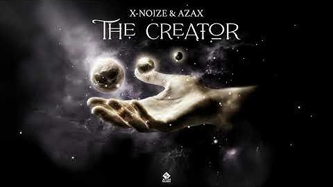 X-noiZe & Azax - The Creator