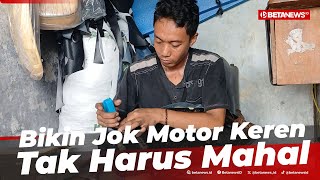 Modal Rp40 Ribu Sudah Bisa Bikin Jok Motor Keren di Bintang Variasi Mejobo