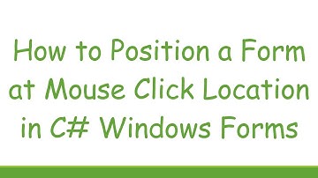 How to Position a Form at Mouse Click Location in C#  Windows Forms