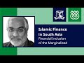 Islamic Finance in South Asia: Financial Inclusion of the Marginalised