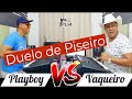 Duelo de piseiro  playboy vs vaqueiro