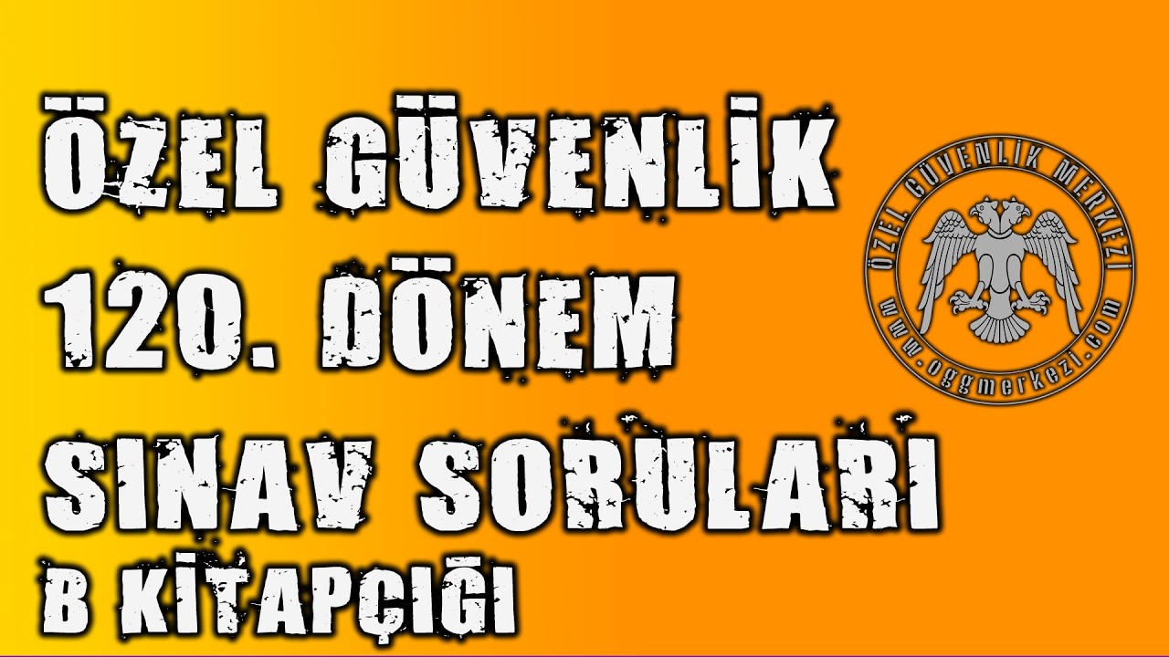 ÖZEL GÜVENLİK 120 DÖNEM SINAV SORULARI B KİTAPÇIĞI | #Özel #Güvenlik #Sınav #Soruları