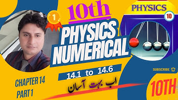 10th Class Physics Chapter 14 numerical : part 1: 14.1 to 14.6