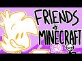 Friends & Minecraft