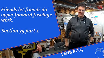 RV-14 Build: Help with upper forward fuselage. section 35 part 1