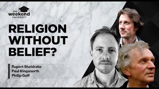 Religion Without Belief? - Rupert Sheldrake, Paul Kingsnorth and Philip Goff
