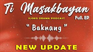 Ti Masakbayan - " Baknang " Full Ep | NEW UPDATE 18/6 | ILOCO DRAMA