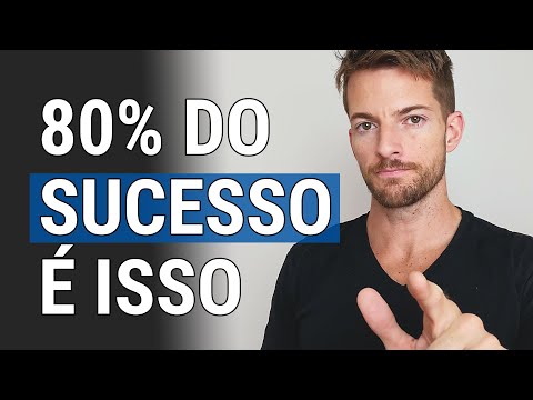 Faça ISSO… E 80% Do Seu Sucesso Está Garantido!