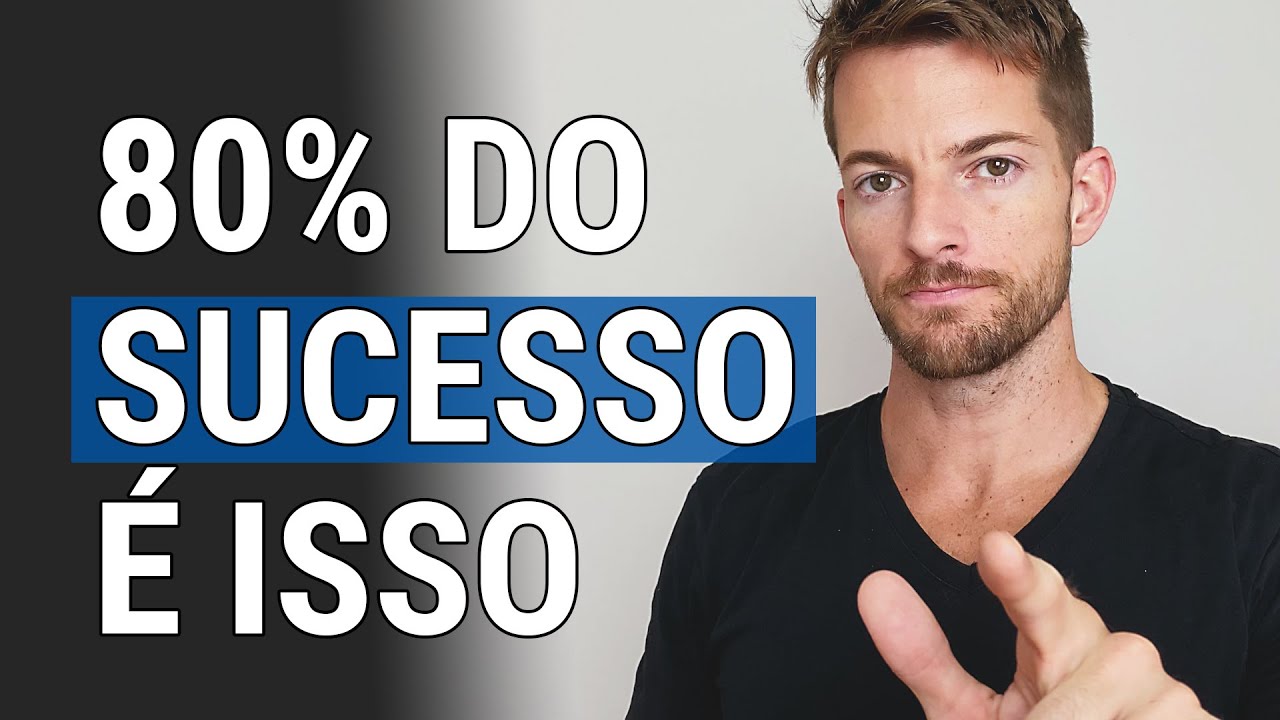 Faça ISSO… E 80% Do Seu Sucesso Está Garantido!