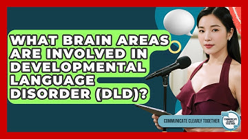 What Brain Areas Are Involved In Developmental Language Disorder (DLD)?