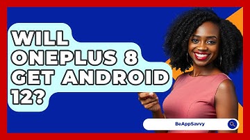 Will OnePlus 8 Get Android 12? - Be App Savvy