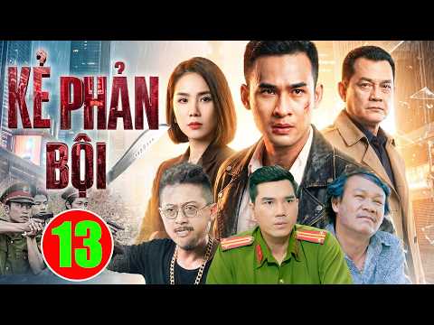 Phim Hình Sự Mới Nhất 2026 | Kẻ Phản Bội - Tập 13 | Phim Tâm Lý Xã Hội Việt Nam Hay Nhất 2026
