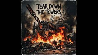 Tear Down the Towers