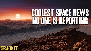 Coolest Space News No One Is Reporting