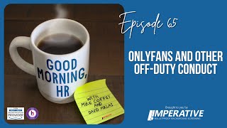 Good Morning, HR #65: OnlyFans and Other Off-Duty Conduct