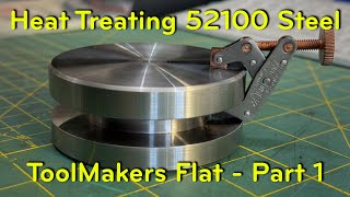 Heat Treating 52100 Steel for the ToolMakers Flat - Part 1