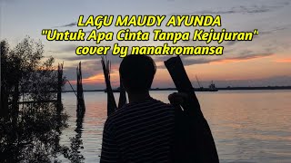 Video Lirik Untuk Apa Cinta Tanpa Kejujuran - Maudy Ayunda - Untuk Apa Cover Gitar by nanakromansa