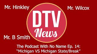 DTV Podcast with No Name Episode 14: UofM vs MSU (Teacher Podcast)