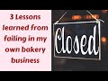 3 Lessons I Learned from failing in my own bakery business