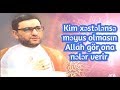 Kim xəstələnsə məyus olmasın - Allah gör ona nələr verir - Hacı Şahin