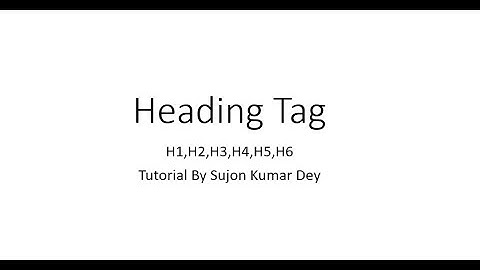 HTML Tutorial - Heading Tag h1,h2,h3,h4,h5,h6
