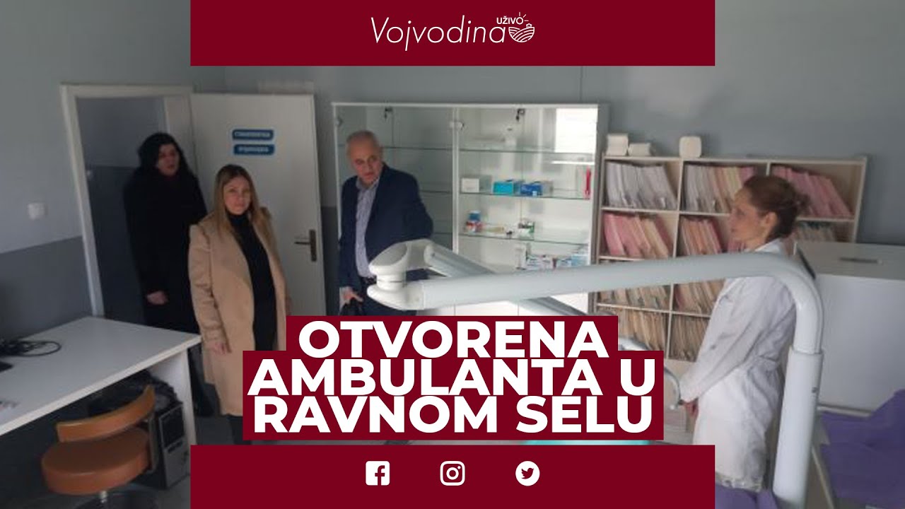Vrbas Otvorena ambulanta u Ravnom Selu Vojvodinauzivo YouTube