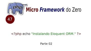 #47 Curso PHP Micro Framework do zero - Instalando Eloquent ORM parte 02