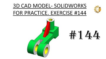 3D CAD MODEL- SOLIDWORKS FOR PRACTICE. EXERCISE #144