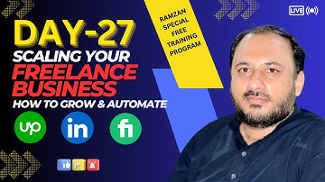 Scaling Your Freelance Business – How to Grow & Automate | Day 27 Of Ramzan Special Free Training