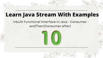 #10. Inbuilt Functional Interface In Java - Consumer | andThen(Consumer after) |
