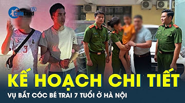Nghi phạm lên kế hoạch bắt cóc bé trai 7 tuổi như thế nào? | CafeLand