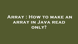 Array : How to make an array in Java read only