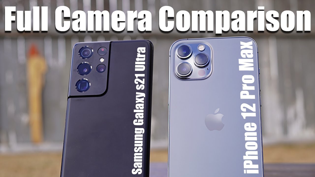 Samsung Galaxy S21 Ultra vs iPhone 12 Pro Max Full Camera Review 