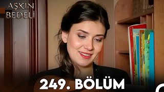 Aşkın Bedeli | 249. Bölüm Full İzle