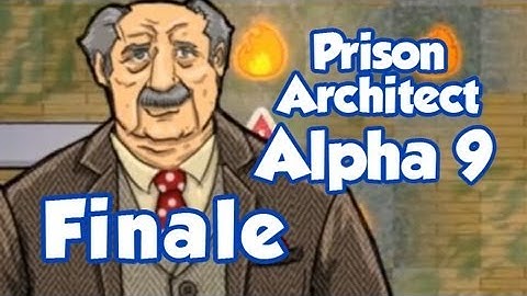 Prison Architect Finale - Alpha 9 - [Season 3]
