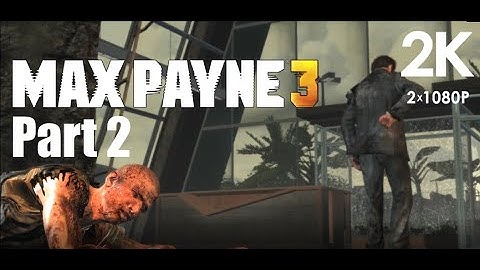 Max Payne 3 FULL Walkthrough No Commentary Part 2 [ PC 1440p 60fps]